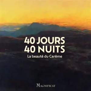 40 jours 40 nuits : la beauté du Carême