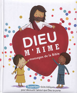 Dieu m'aime : messages de la Bible