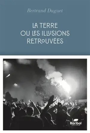 La terre ou Les illusions retrouvées
