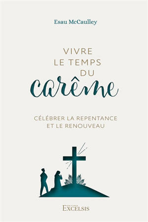 Vivre le temps du carême : célébrer la repentance et le renouveau