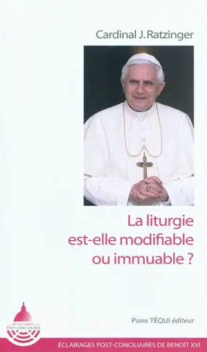 La liturgie est-elle modifiable ou immuable ?