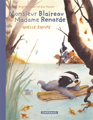 Monsieur Blaireau & Madame Renarde. Vol. 3. Quelle équipe