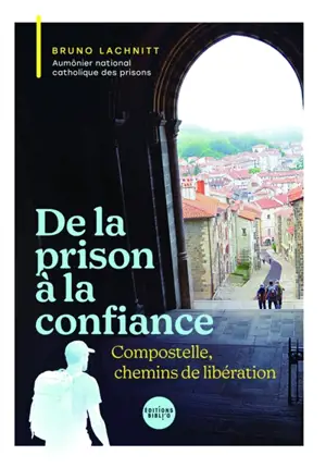De la prison à la confiance : Compostelle, chemin de liberté ?
