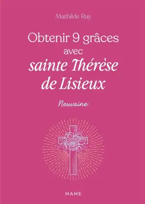 Obtenir 9 grâces avec sainte Thérèse de Lisieux