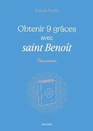 Obtenir 9 grâces avec saint Benoît