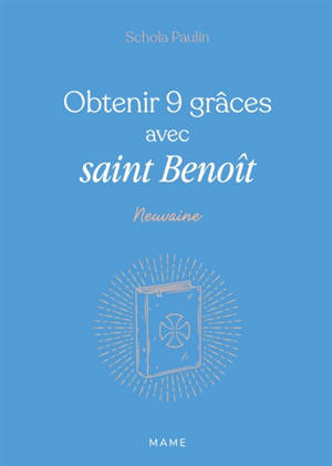 Obtenir 9 grâces avec saint Benoît
