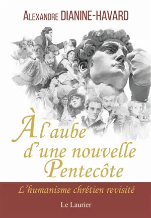 A l'aube d'une nouvelle Pentecôte : l'humanisme chrétien revisité