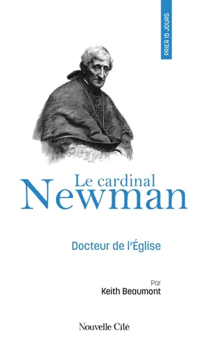 Prier 15 jours avec le cardinal Newman : docteur de l'Eglise