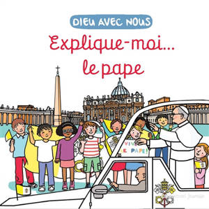Dieu avec nous : explique moi... le pape