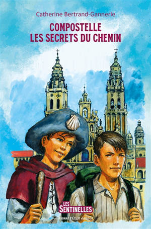 Compostelle : les secrets du chemin