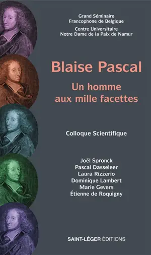 Blaise Pascal : un homme aux mille facettes : colloque scientifique