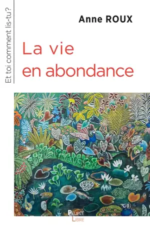 Et toi commens lis-tu ?. La vie en abondance