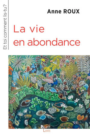 Et toi commens lis-tu ?. La vie en abondance