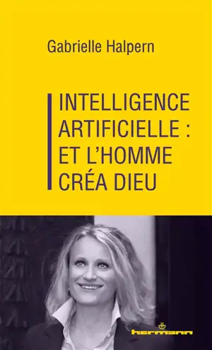 Intelligence artificielle : et l'homme créa Dieu