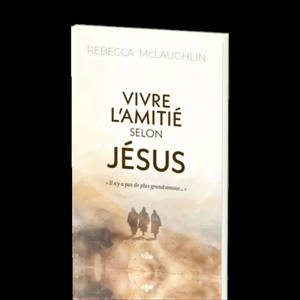Vivre l'amitié selon Jésus : "il n'y a pas de plus grand amour..."