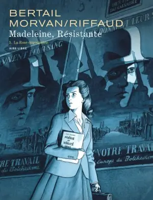 Madeleine, résistante. Vol. 1. La rose dégoupillée