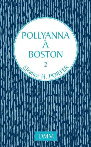 Pollyanna. Vol. 2. Pollyanna à Boston