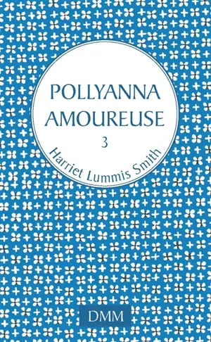 Pollyanna. Vol. 3. Pollyanna amoureuse