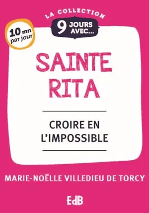 9 jours avec sainte Rita : croire en l'impossible