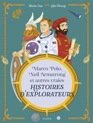Marco Polo, Neil Armstrong et autres histoires vraies d'explorateurs