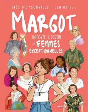 Margot raconte le destin des femmes exceptionnelles