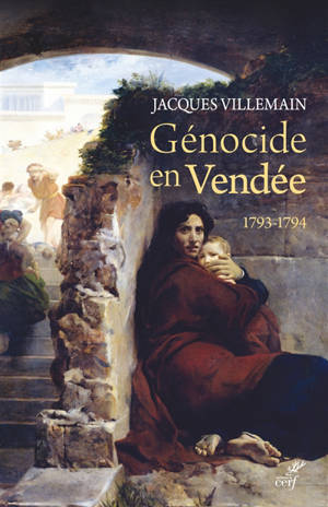 Génocide en Vendée : 1793-1794 : pourquoi c'est un génocide ? Pourquoi il n'est pas reconnu ? Pourquoi et comment il devrait l'être ?