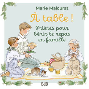 A table ! : prières pour bénir le repas en famille