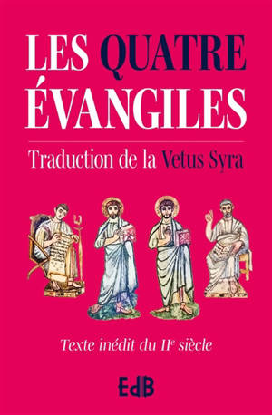 Les quatre Evangiles : traduction de la Vetus Syra : texte inédit du IIe siècle (rose)