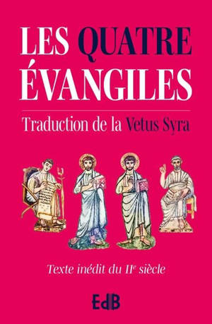 Les quatre Evangiles : traduction de la Vetus Syra : texte inédit du IIe siècle avec annotations (rose)