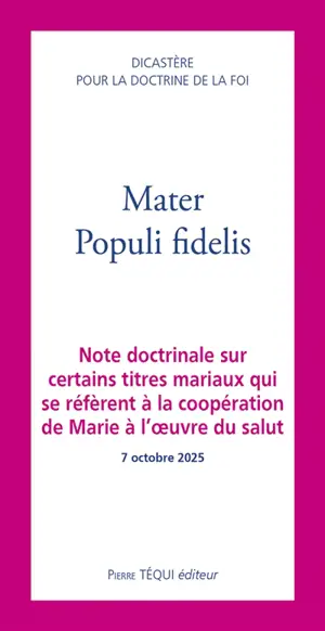 Mater populi fidelis : note doctrinale sur certains titres mariaux qui se réfèrent à la coopération de Marie à l'oeuvre du salut, 7 octobre 2025