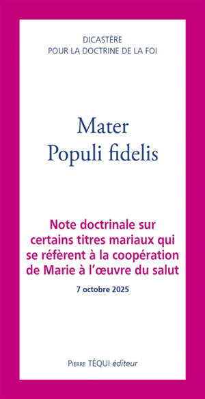 Mater populi fidelis : note doctrinale sur certains titres mariaux qui se réfèrent à la coopération de Marie à l'oeuvre du salut, 7 octobre 2025