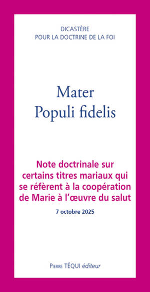 Mater populi fidelis : note doctrinale sur certains titres mariaux qui se réfèrent à la coopération de Marie à l'oeuvre du salut, 7 octobre 2025