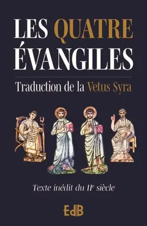Les quatre Evangiles : traduction de la Vetus Syra : texte inédit du IIe siècle (bleu foncé)