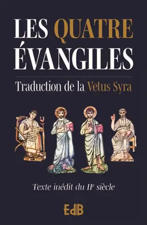 Les quatre Evangiles : traduction de la Vetus Syra : texte inédit du IIe siècle (bleu foncé)