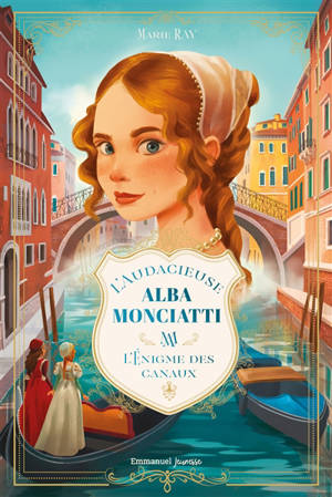 L'audacieuse Alba Monciatti. Vol. 1. L'énigme des canaux
