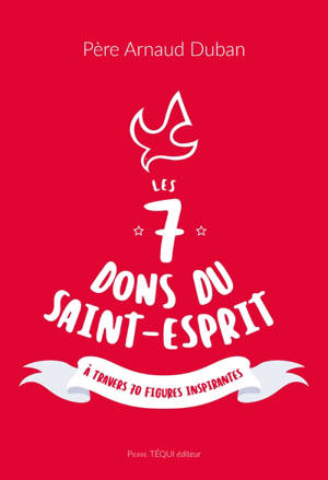 Les 7 dons du Saint-Esprit : à travers 70 figures inspirantes