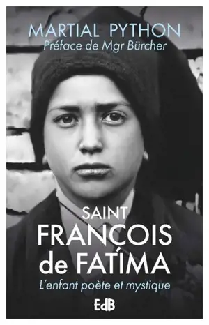 Saint François de Fatima : l'enfant poète et mystique