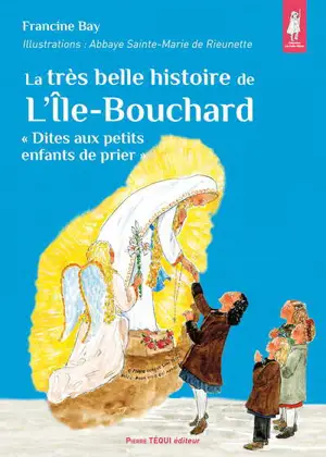La très belle histoire de l'Ile-Bouchard : dites aux petits enfants de prier