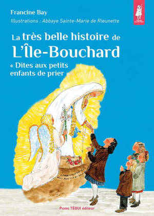 La très belle histoire de l'Ile-Bouchard : dites aux petits enfants de prier