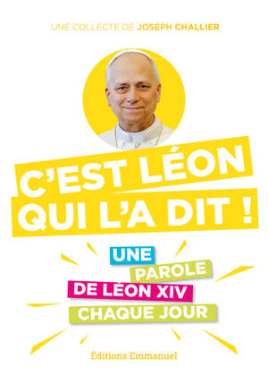 C'est Léon qui l'a dit ! : une parole de Léon XIV par jour