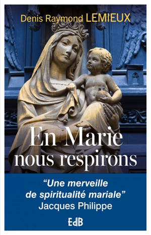 En Marie, nous respirons : la spiritualité mariale de Catherine de Hueck Doherty