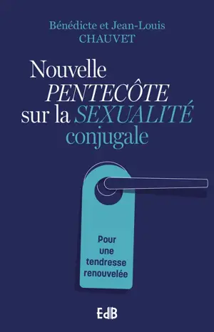 Nouvelle Pentecôte sur la sexualité conjugale : pour une tendresse renouvelée