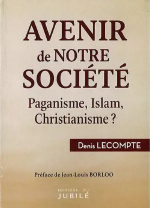 Avenir de notre société : paganisme, islam, christianisme ?