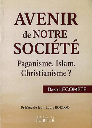 Avenir de notre société : paganisme, islam, christianisme ?