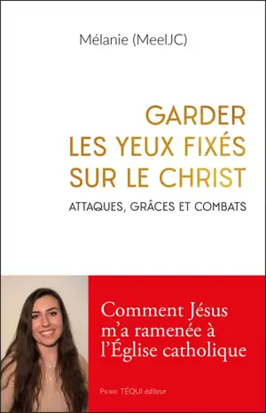 Garder les yeux fixés sur le Christ : attaques, grâces et combats