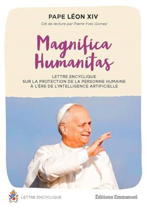 Magnifica humanitas : lettre encyclique sur la protection de la personne humaine à l'ère de l'intelligence artificielle