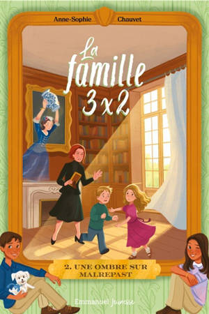 La famille 3 x 2. Vol. 2. Une ombre sur Malrepast