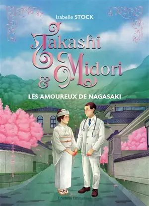 Takashi & Midori : les amoureux de Nagasaki