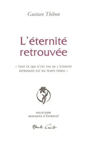 L'éternité retrouvée : tout ce qui n'est pas de l'éternité retrouvée est du temps perdu