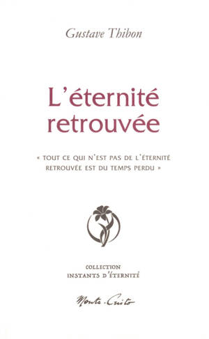 L'éternité retrouvée : tout ce qui n'est pas de l'éternité retrouvée est du temps perdu